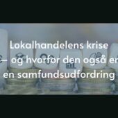 Lokalhandelens krise – og hvorfor den også er en samfundsudfordring